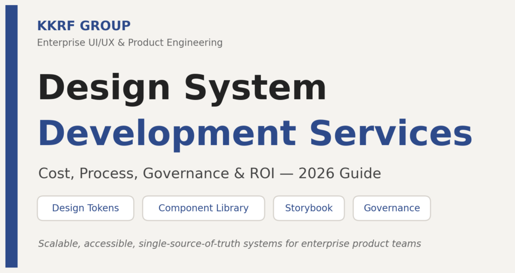 Design system development services by KKRF Group — cost, process, governance and ROI 2026 guide title card
