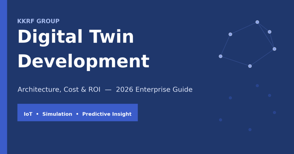 Digital twin development guide by KKRF Group covering architecture, cost and ROI for 2026