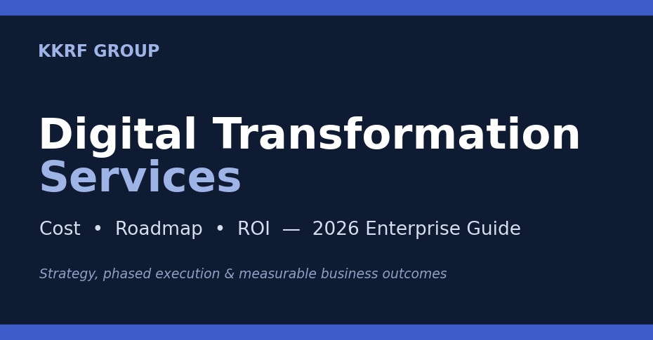 Digital transformation services 2026 guide cover — KKRF Group cost, roadmap and ROI