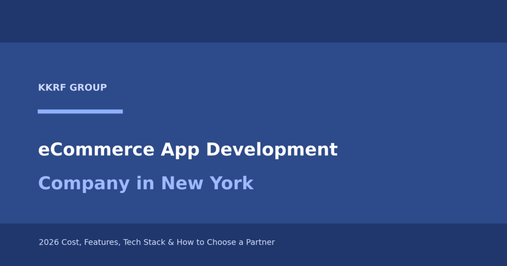 eCommerce app development company in New York title card by KKRF Group covering 2026 cost, features and tech stack