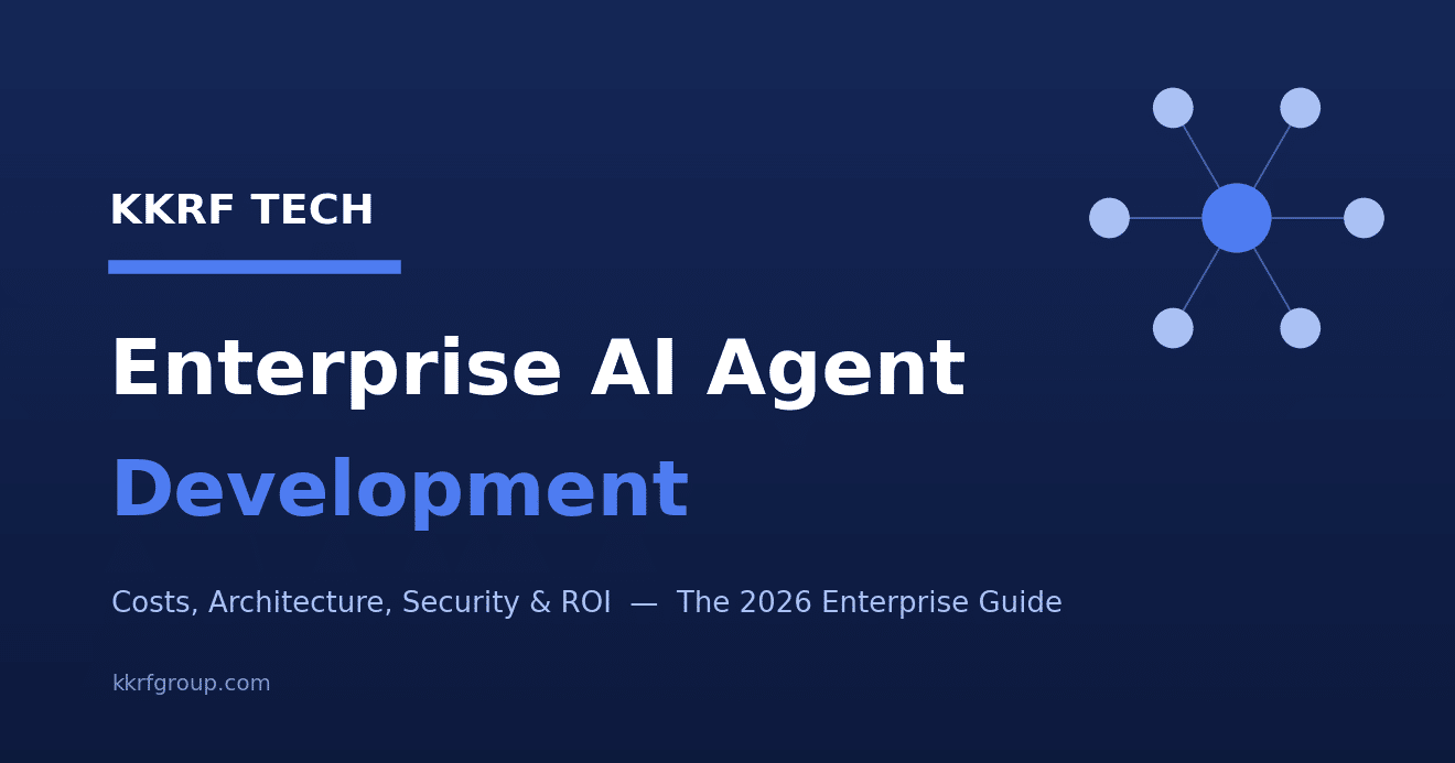 Enterprise AI agent development 2026 guide title card by KKRF Tech