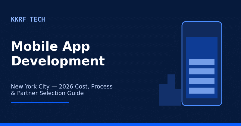 KKRF Tech mobile app development New York City 2026 cost, process, and partner selection guide