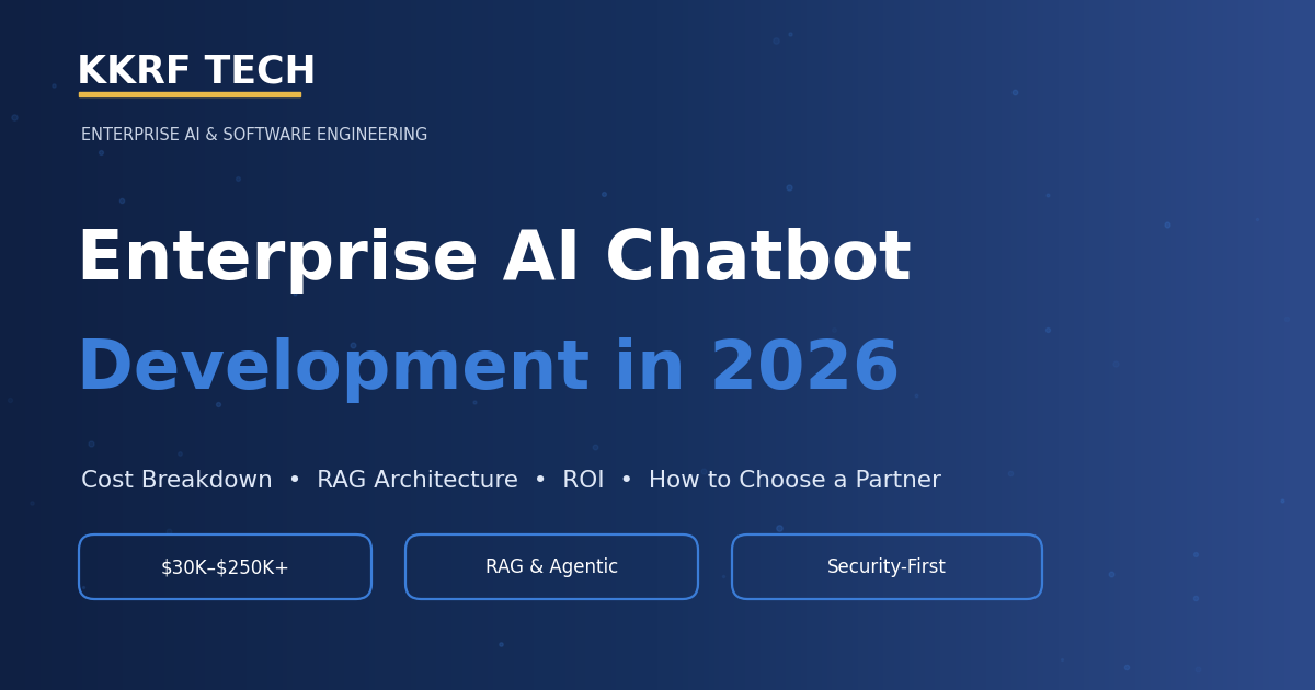KKRF Tech featured banner: Enterprise AI Chatbot Development in 2026 covering cost, RAG architecture, and ROI