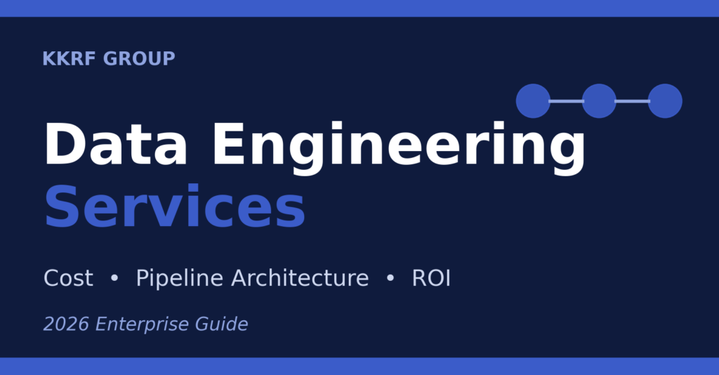 KKRF Group data engineering services 2026 guide cover: cost, pipeline architecture and ROI