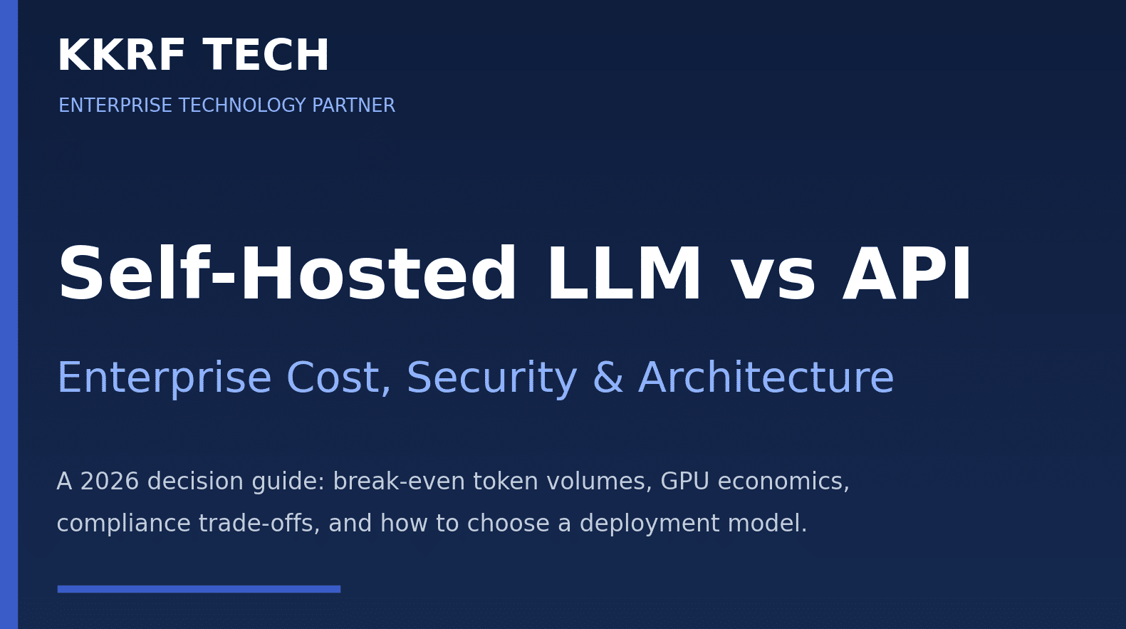 Self-Hosted LLM vs API — KKRF Tech enterprise cost, security and architecture 2026 guide title card
