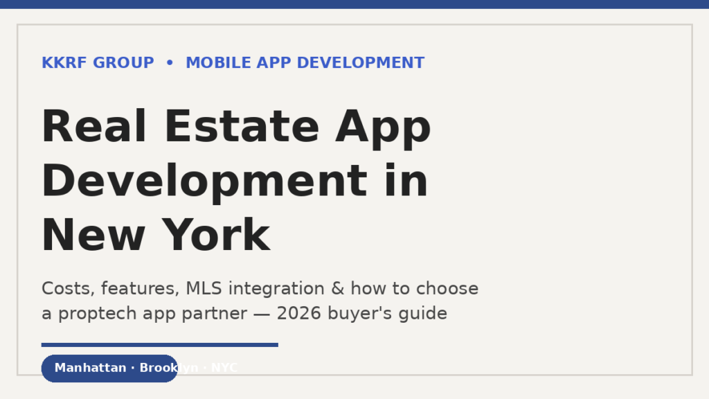 Real estate app development in New York — KKRF Group 2026 buyer's guide title card covering NYC proptech app costs, features and MLS integration